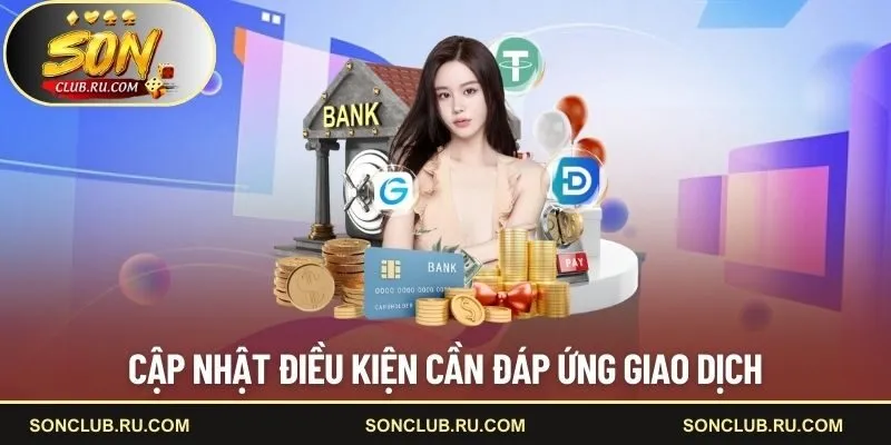 Cập nhật điều kiện cần đáp ứng giao dịch
