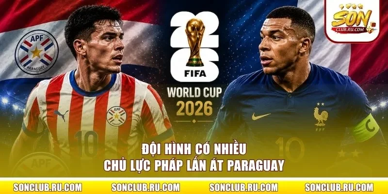 Đội hình có nhiều chủ lực Pháp lấn át Paraguay