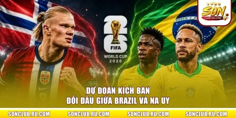 Dự đoán kịch bản đối đầu giữa Brazil và Na Uy