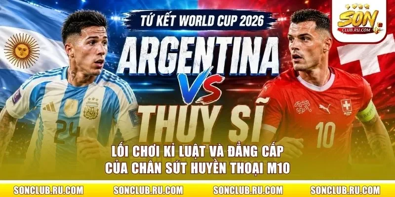Lối chơi kỉ luật và đẳng cấp của chân sút huyền thoại M10