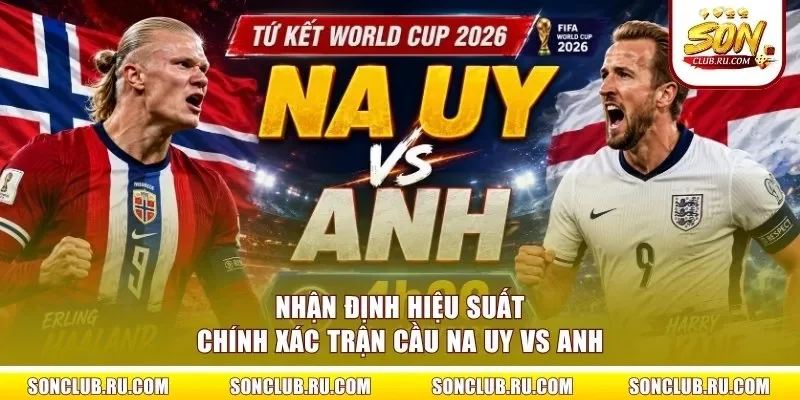 Nhận định hiệu suất chính xác trận cầu Na Uy vs Anh